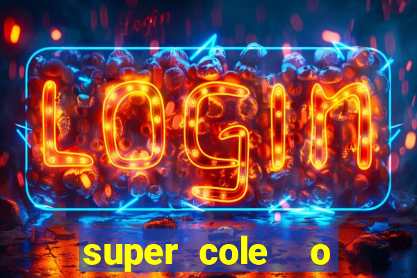 super cole  o 7784 jogos download